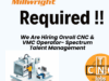 We Are Hiring Onroll CNC & VMC Operator- Spectrum Talent Management