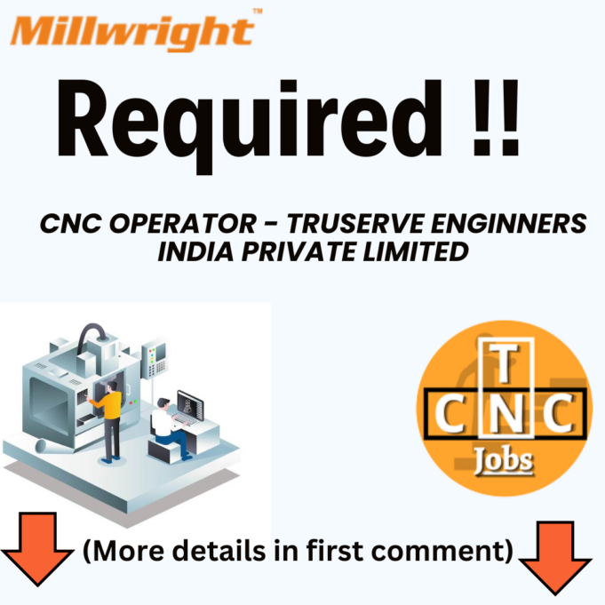 CNC OPERATOR – TRUSERVE ENGINNERS INDIA PRIVATE LIMITED