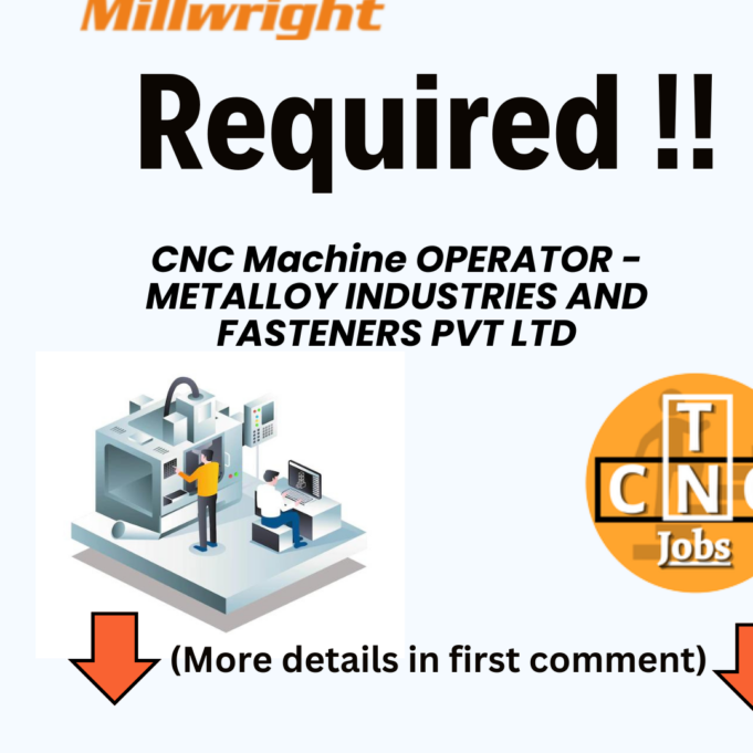 CNC Machine OPERATOR – METALLOY INDUSTRIES AND FASTENERS PVT LTD