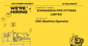 CNC Machine Operator – SIVANANDHA PIPE FITTINGS LIMITED