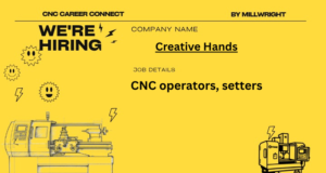CNC operators, setters – Creative Hands