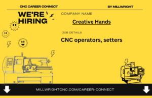CNC operators, setters – Creative Hands